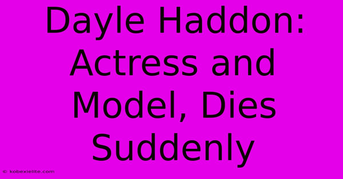 Dayle Haddon: Actress And Model, Dies Suddenly