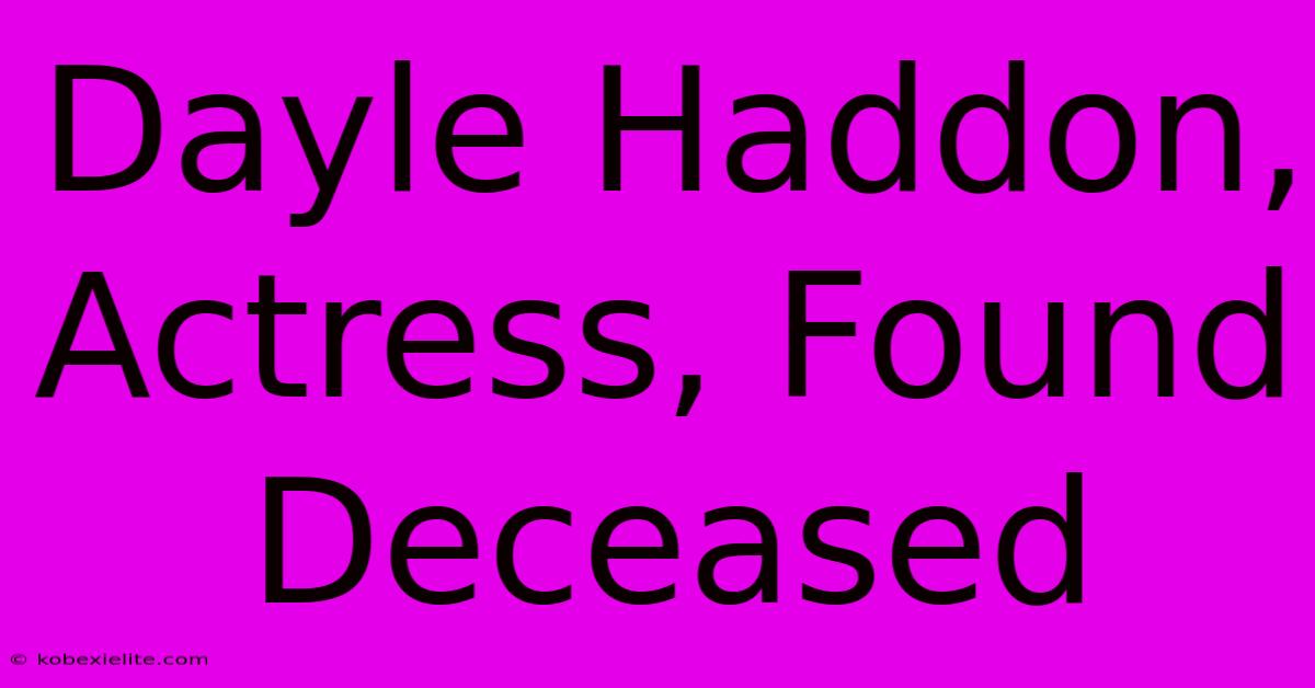 Dayle Haddon, Actress, Found Deceased