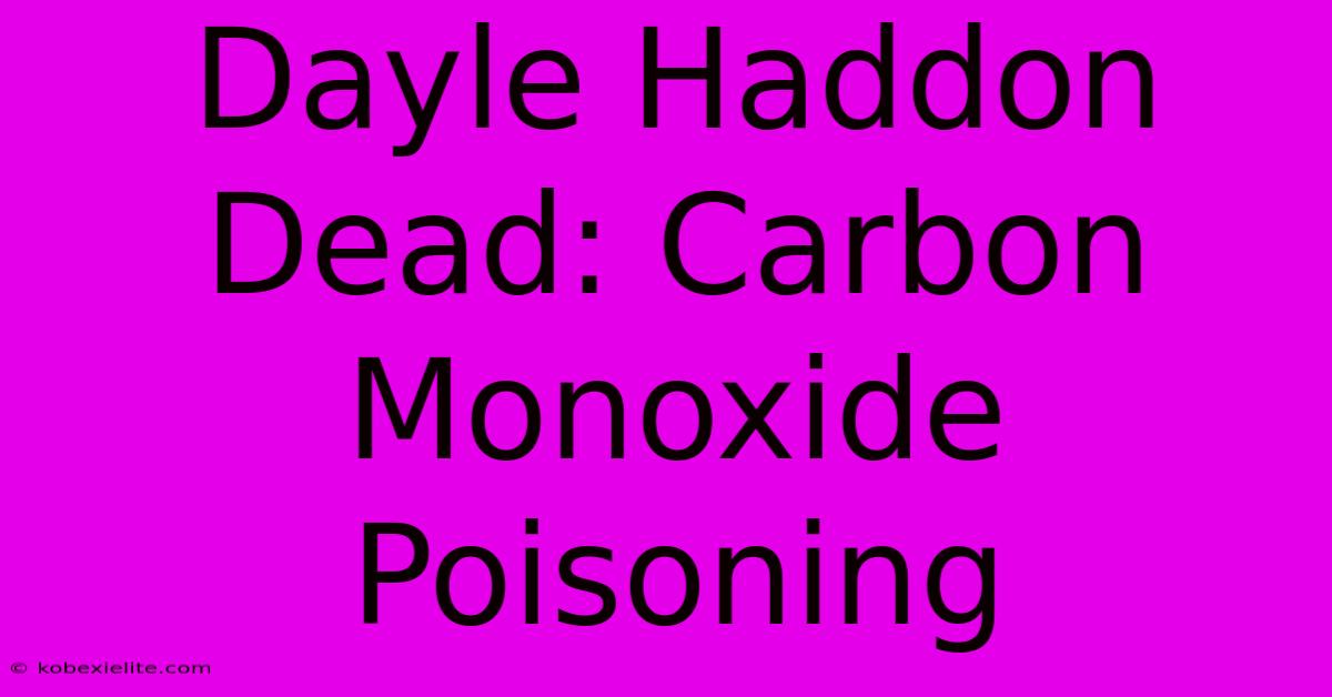 Dayle Haddon Dead: Carbon Monoxide Poisoning