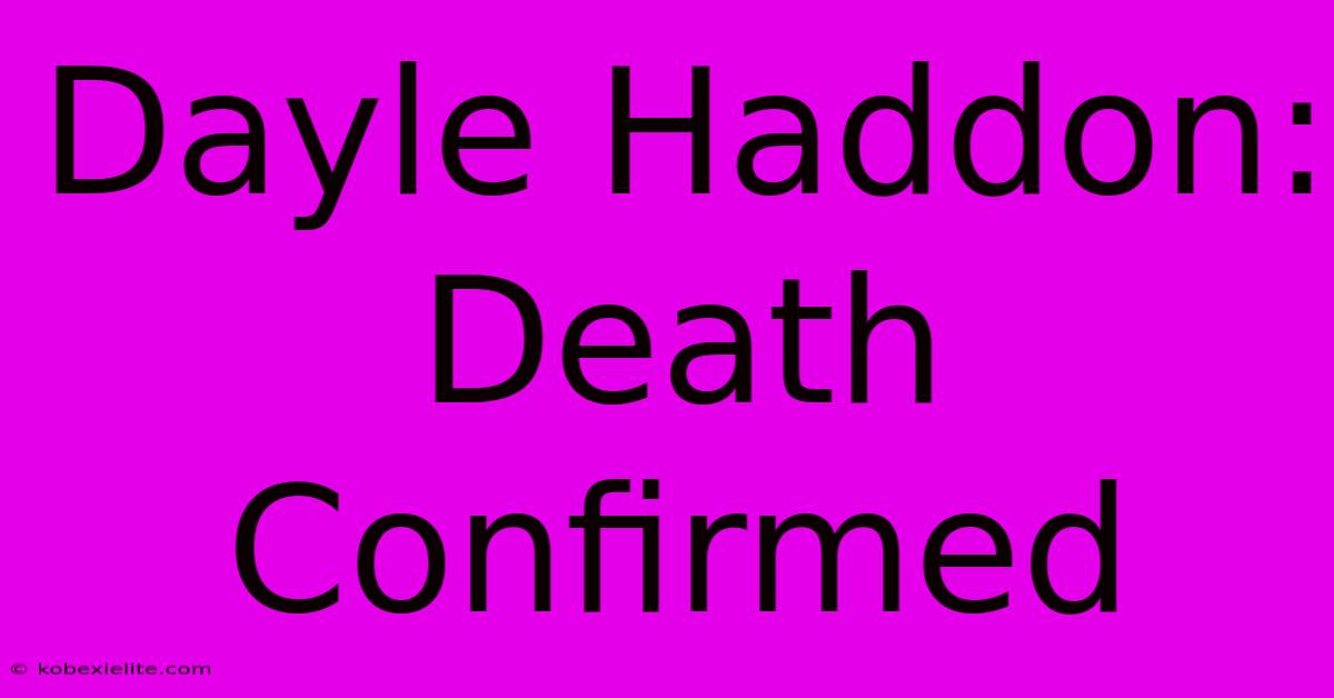 Dayle Haddon: Death Confirmed