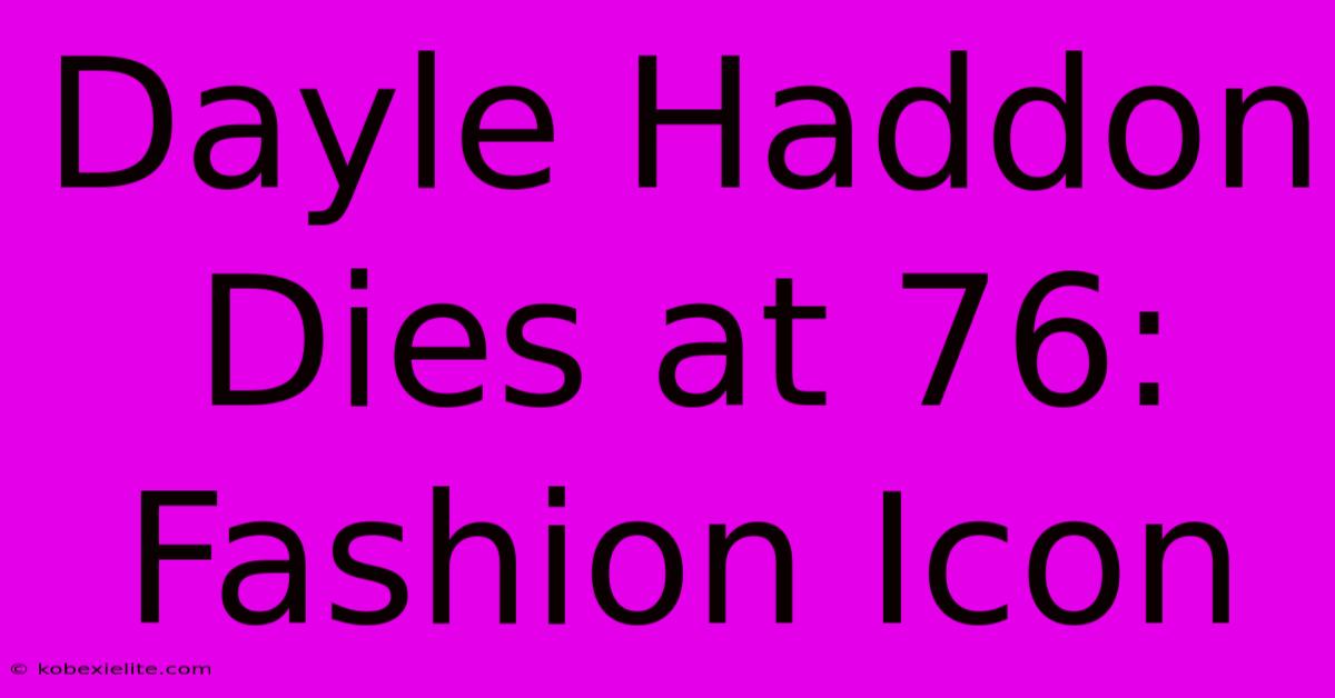 Dayle Haddon Dies At 76: Fashion Icon