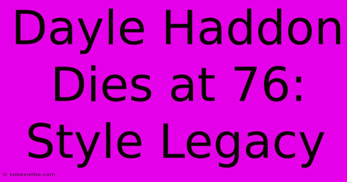 Dayle Haddon Dies At 76: Style Legacy