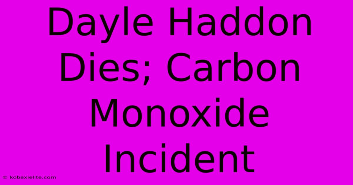 Dayle Haddon Dies; Carbon Monoxide Incident