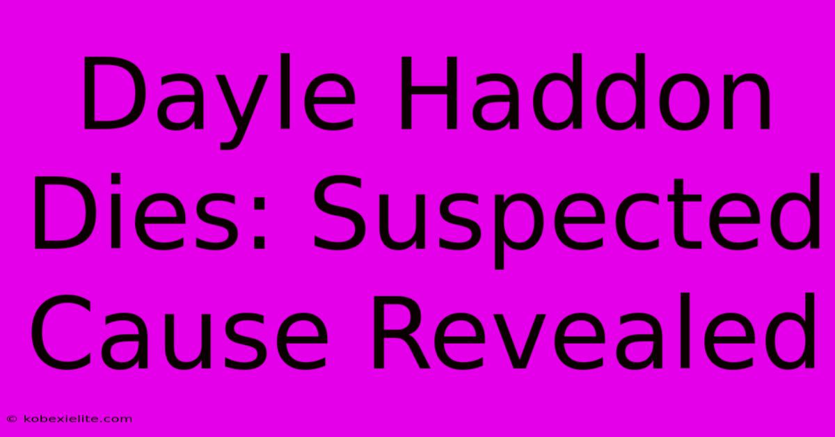 Dayle Haddon Dies: Suspected Cause Revealed