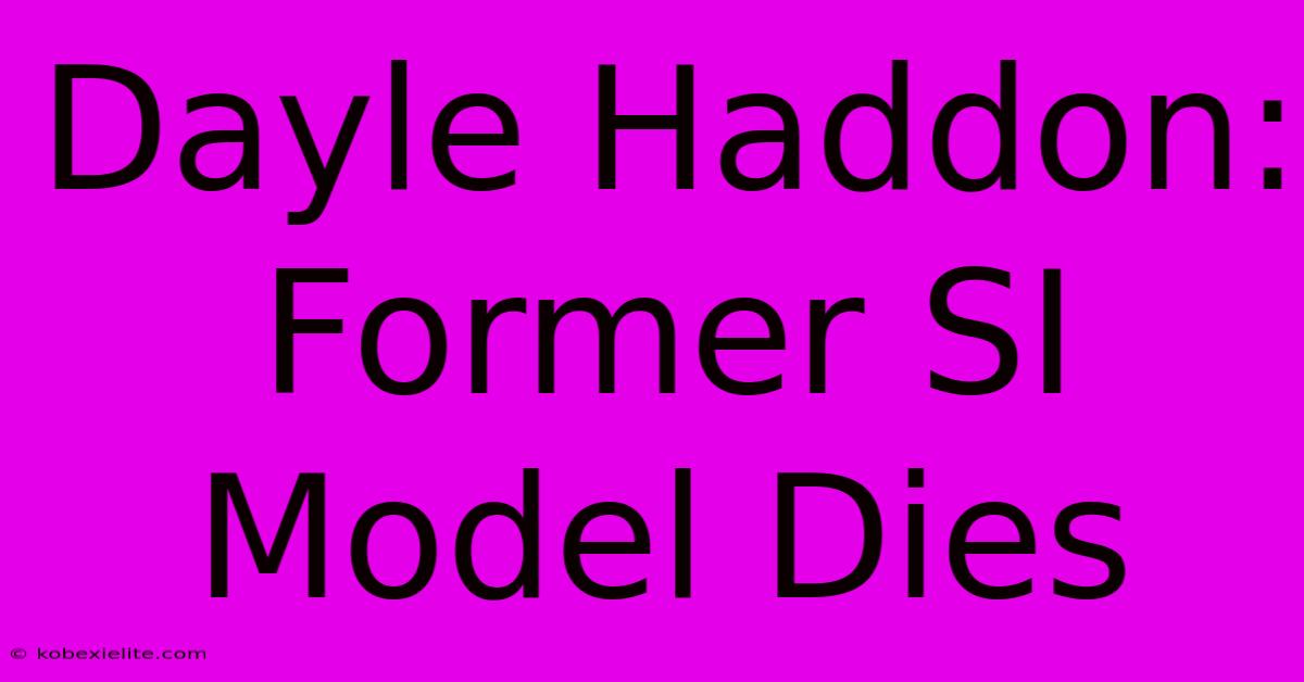 Dayle Haddon: Former SI Model Dies