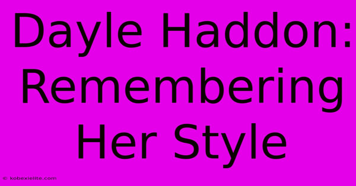 Dayle Haddon: Remembering Her Style