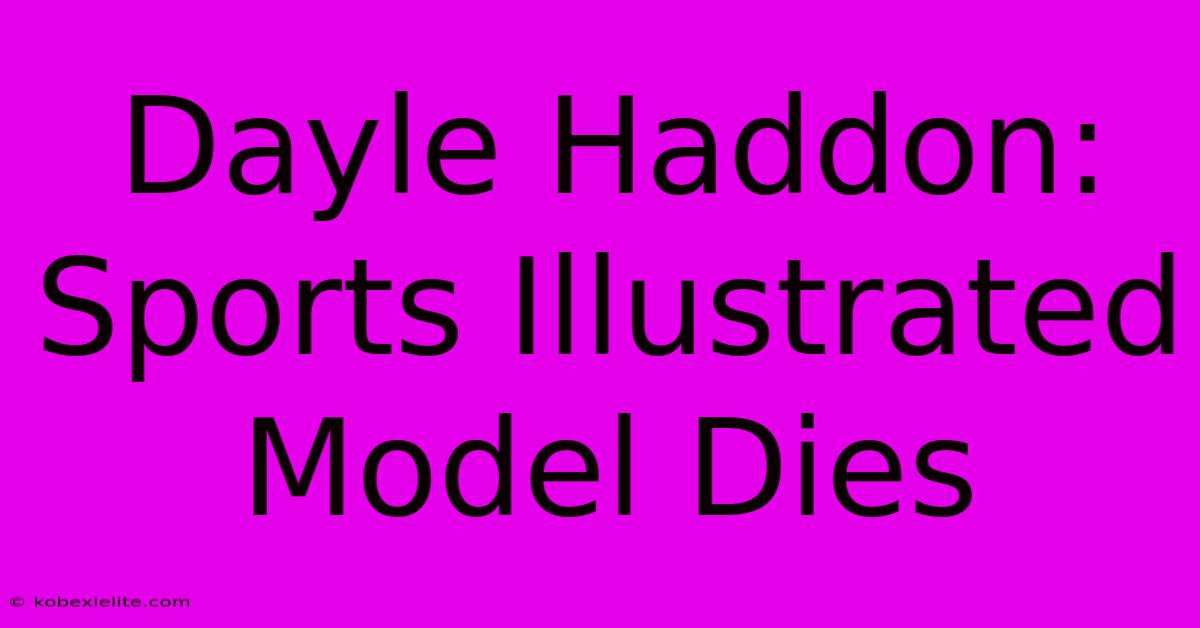 Dayle Haddon: Sports Illustrated Model Dies