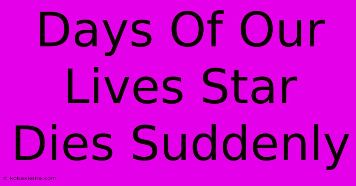 Days Of Our Lives Star Dies Suddenly