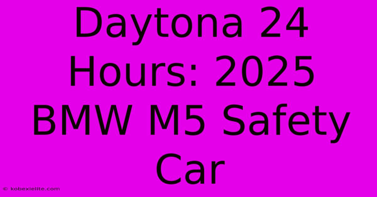 Daytona 24 Hours: 2025 BMW M5 Safety Car