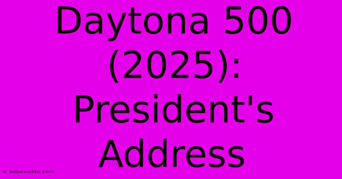 Daytona 500 (2025): President's Address