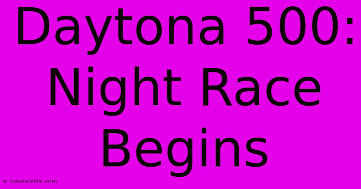 Daytona 500: Night Race Begins