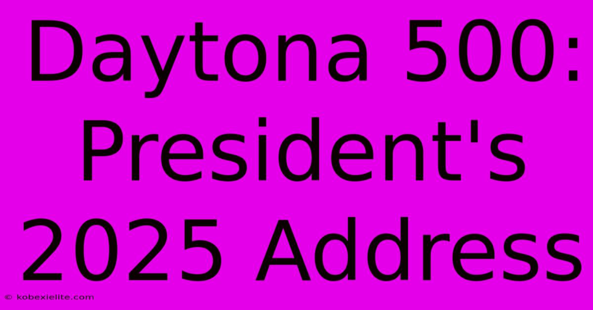 Daytona 500: President's 2025 Address