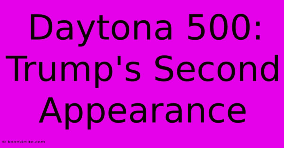 Daytona 500: Trump's Second Appearance