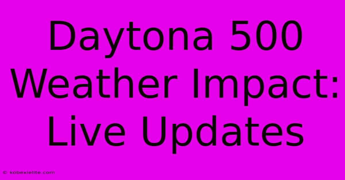 Daytona 500 Weather Impact: Live Updates