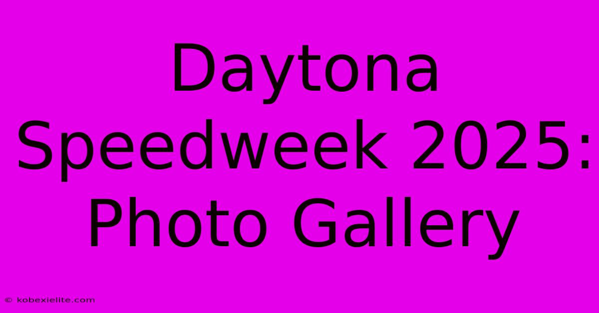 Daytona Speedweek 2025: Photo Gallery