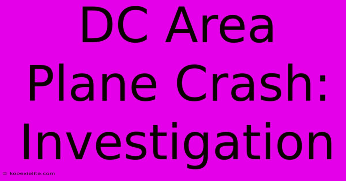 DC Area Plane Crash: Investigation