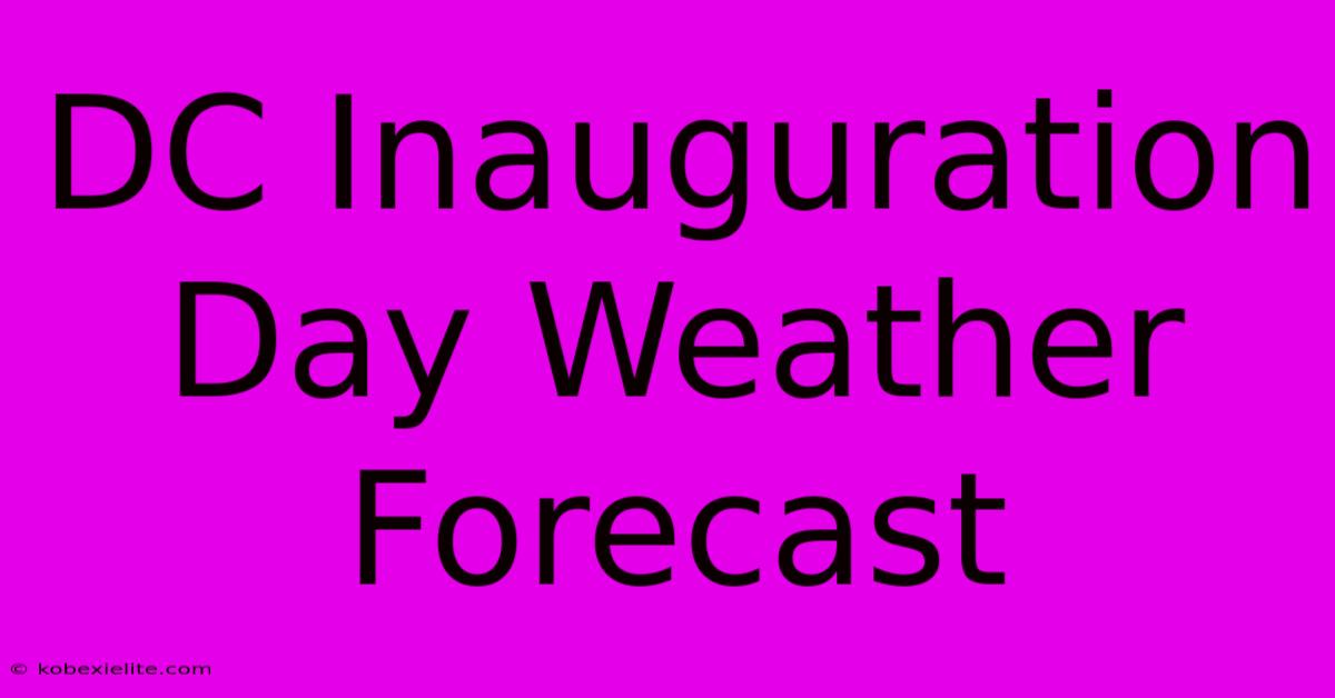 DC Inauguration Day Weather Forecast