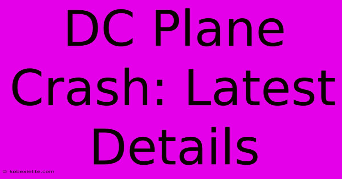 DC Plane Crash: Latest Details