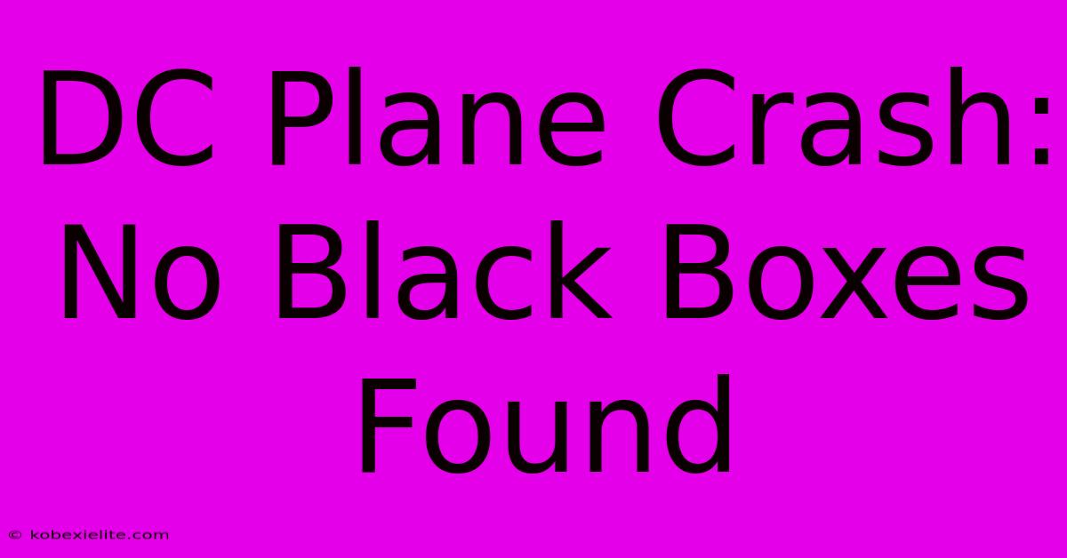 DC Plane Crash: No Black Boxes Found