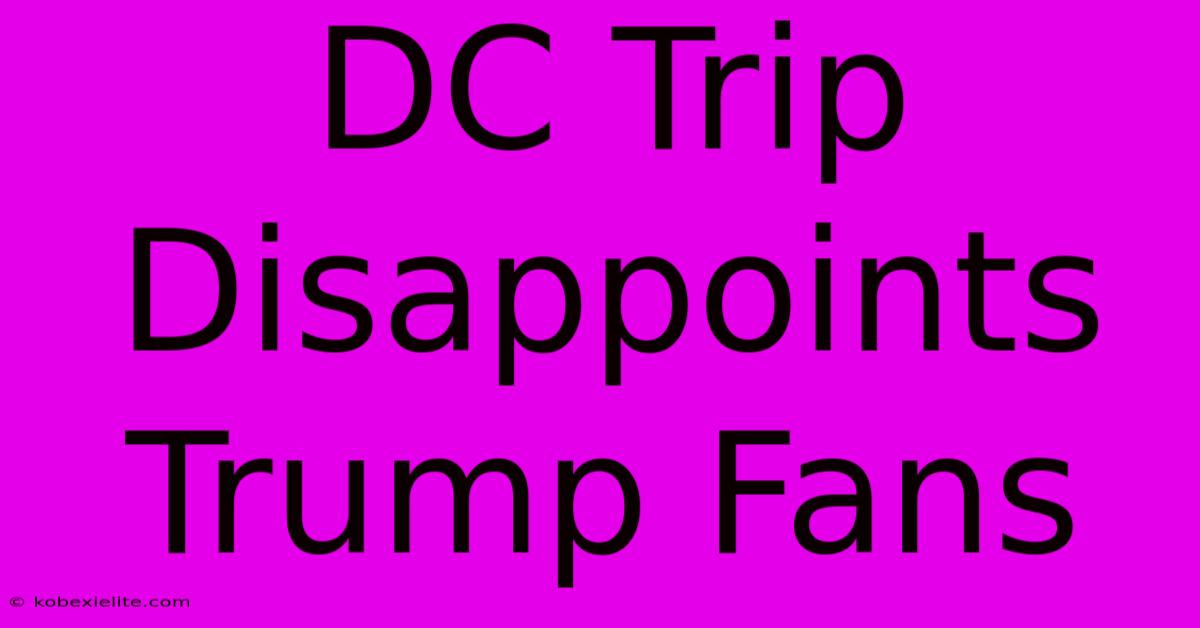 DC Trip Disappoints Trump Fans