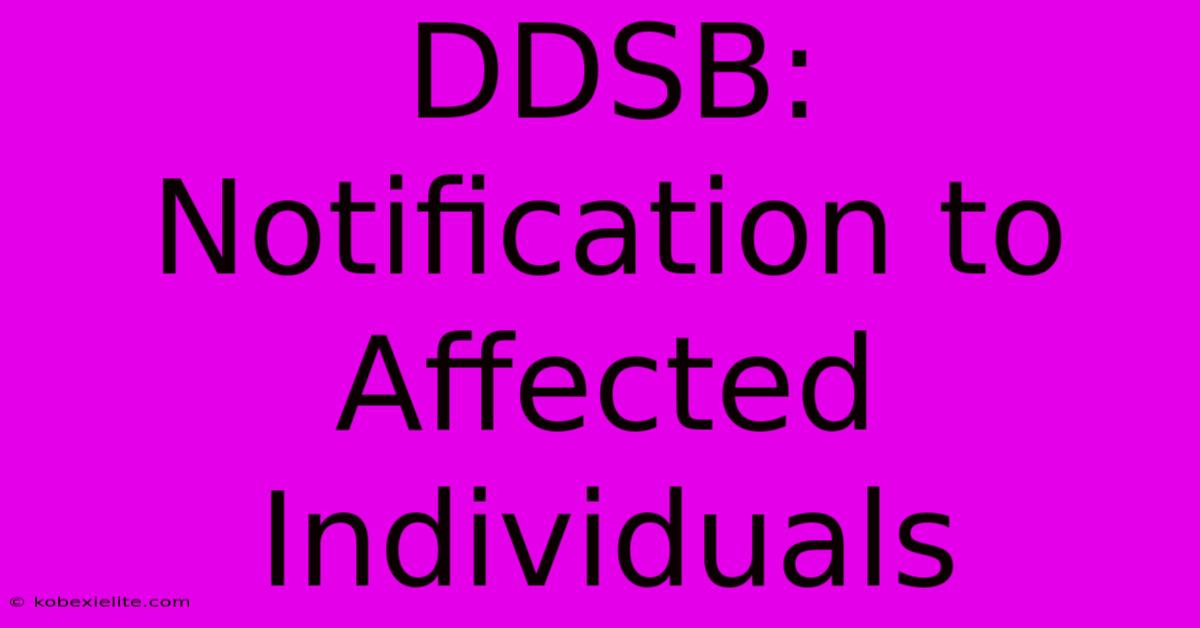 DDSB:  Notification To Affected Individuals