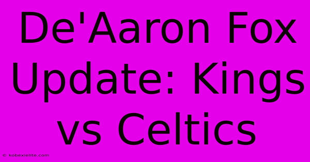 De'Aaron Fox Update: Kings Vs Celtics