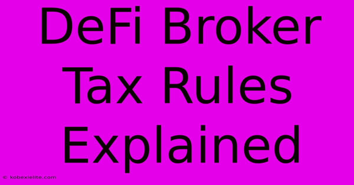 DeFi Broker Tax Rules Explained