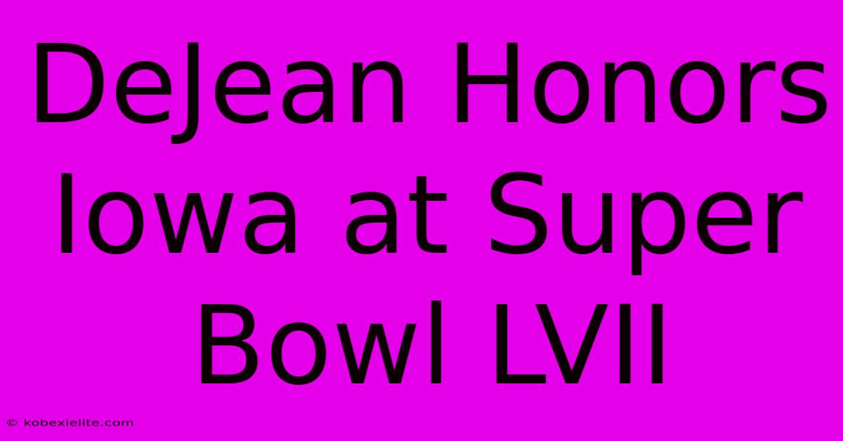 DeJean Honors Iowa At Super Bowl LVII