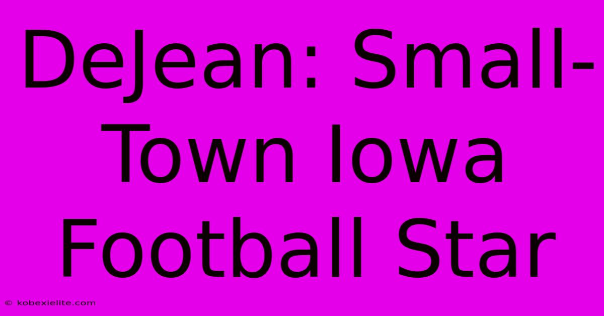 DeJean: Small-Town Iowa Football Star