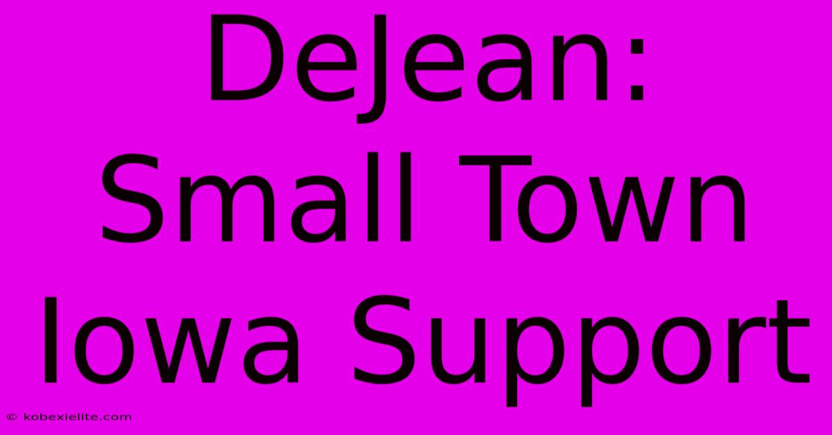 DeJean: Small Town Iowa Support