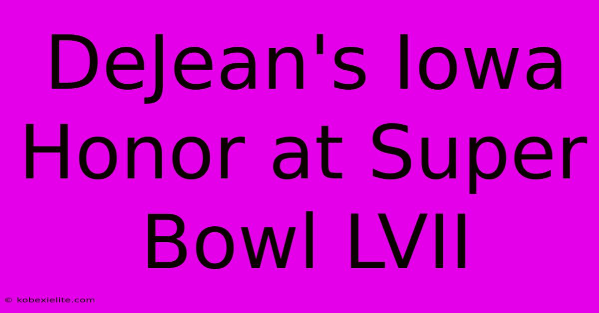 DeJean's Iowa Honor At Super Bowl LVII