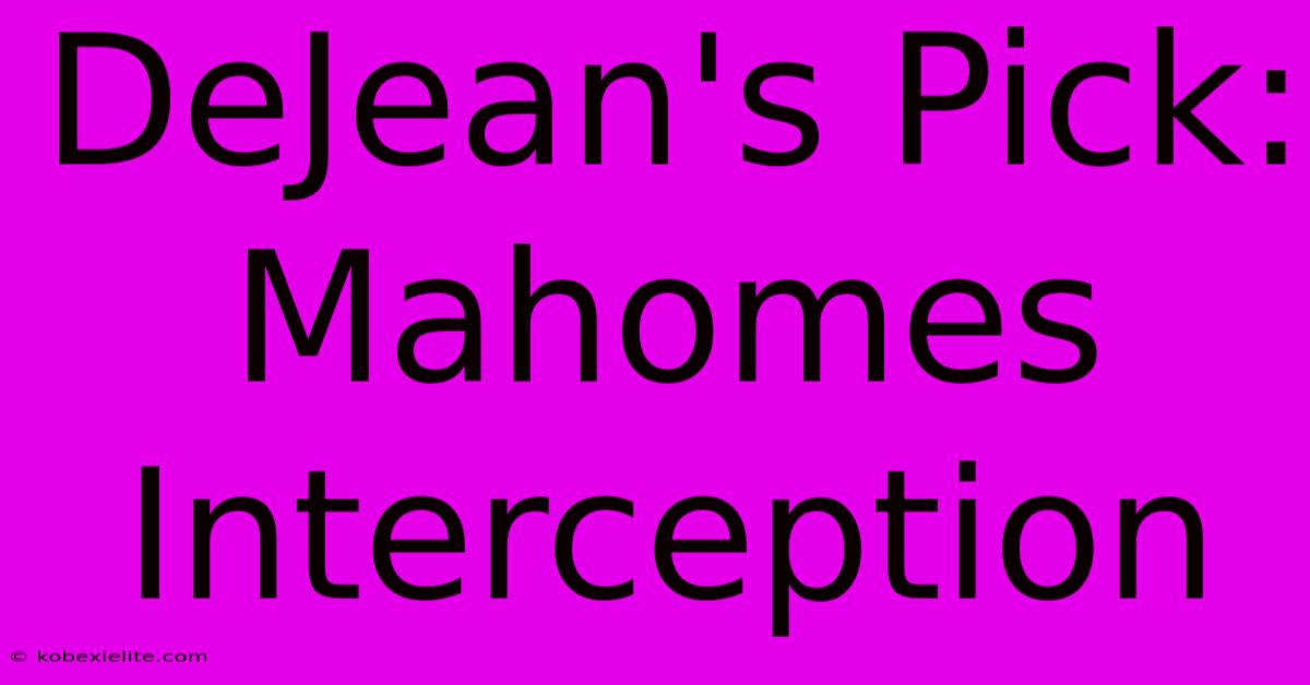 DeJean's Pick: Mahomes Interception