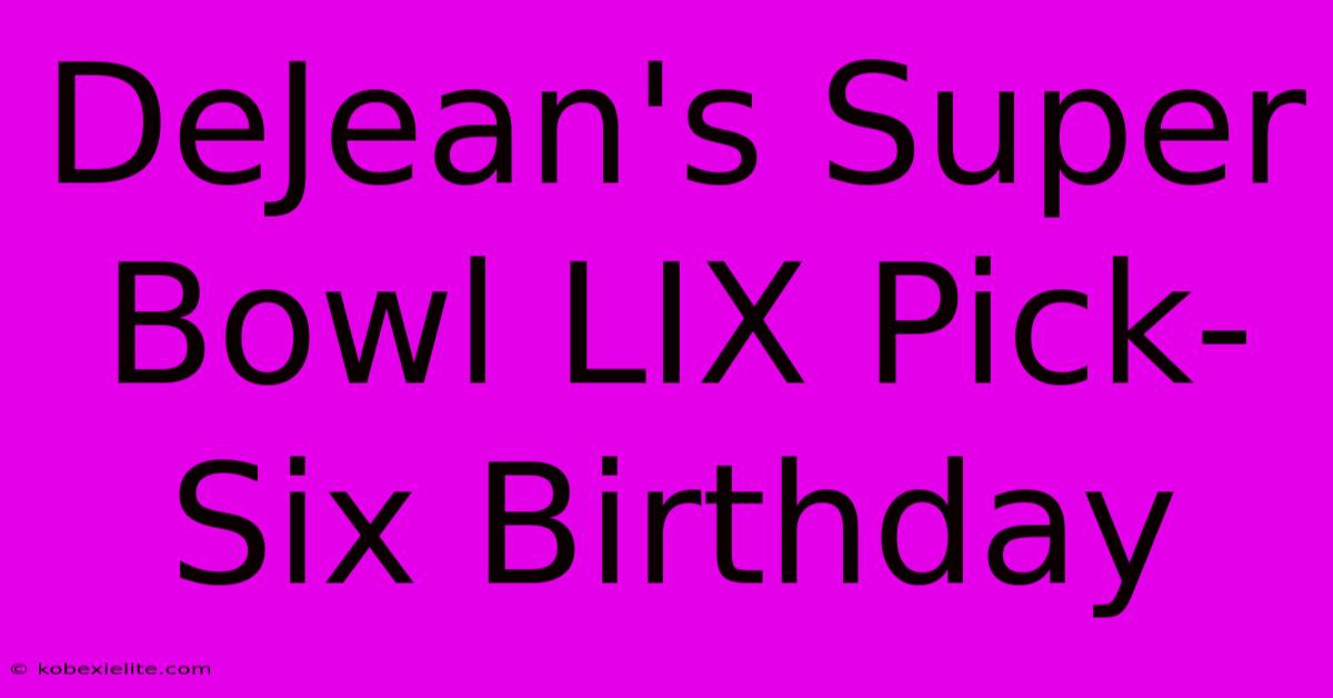 DeJean's Super Bowl LIX Pick-Six Birthday