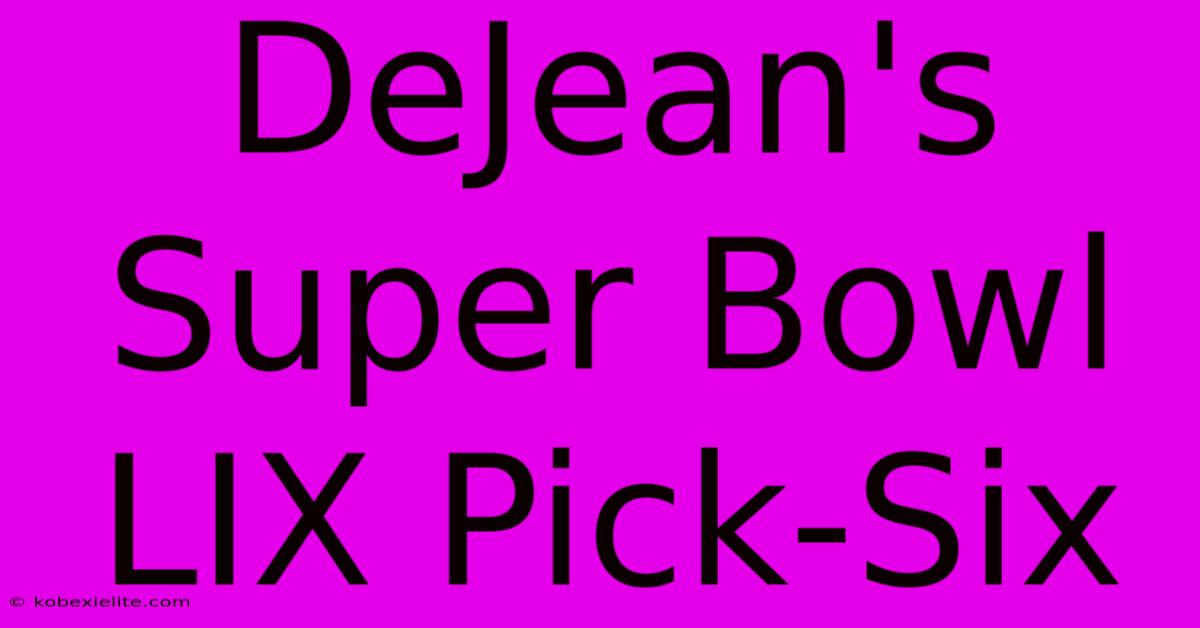 DeJean's Super Bowl LIX Pick-Six