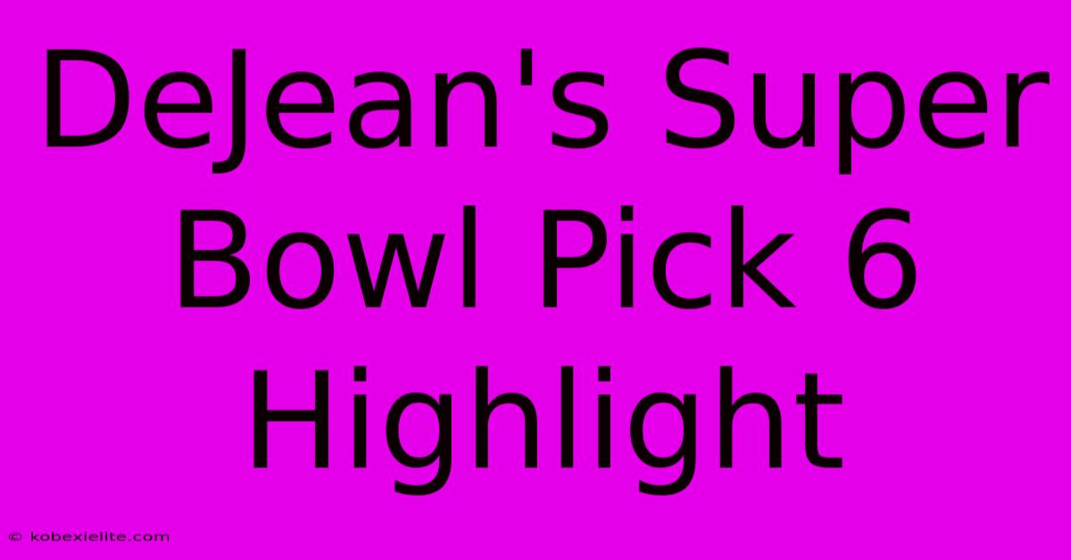 DeJean's Super Bowl Pick 6 Highlight