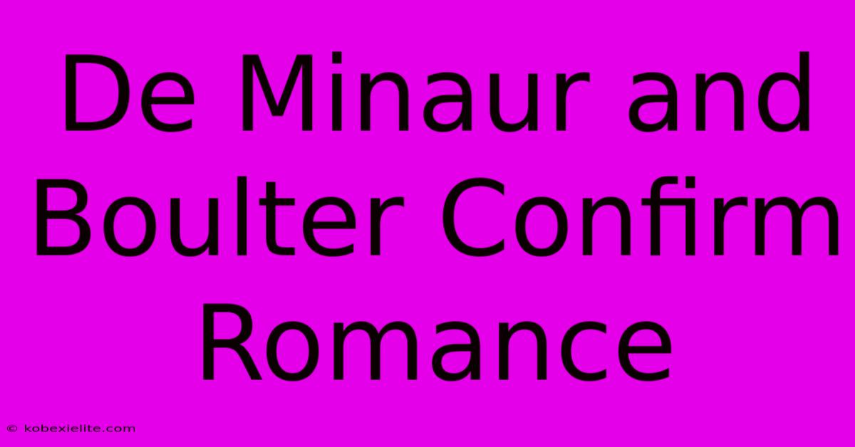 De Minaur And Boulter Confirm Romance