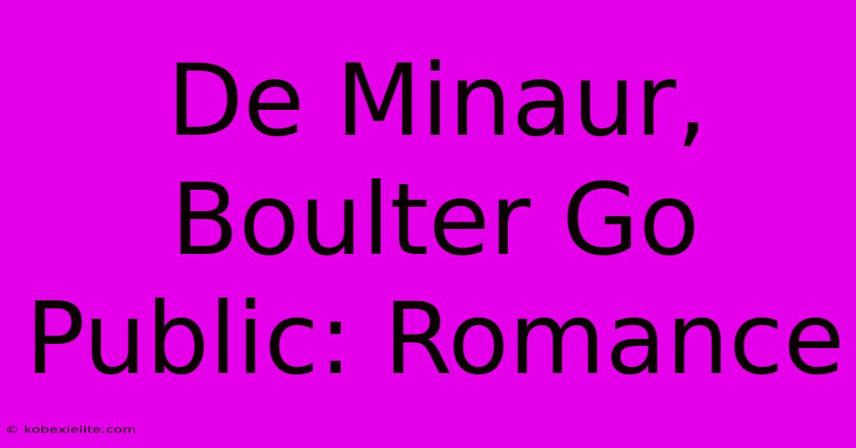 De Minaur, Boulter Go Public: Romance