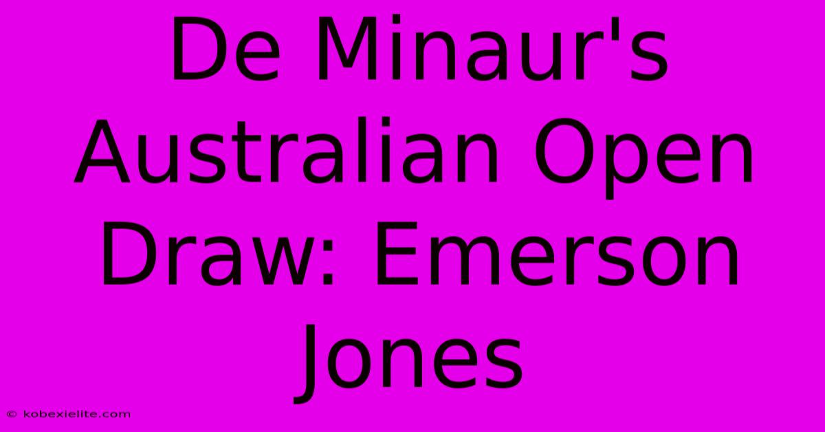 De Minaur's Australian Open Draw: Emerson Jones