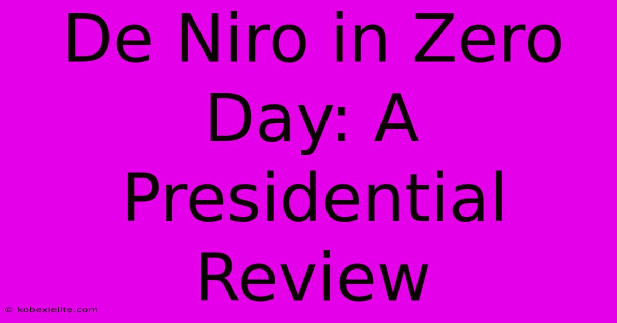 De Niro In Zero Day: A Presidential Review