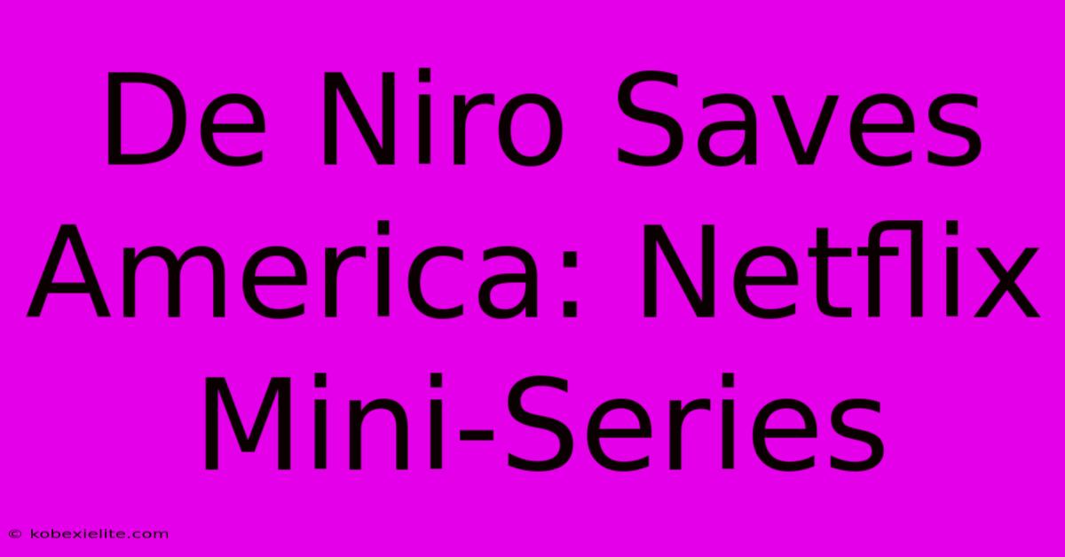 De Niro Saves America: Netflix Mini-Series