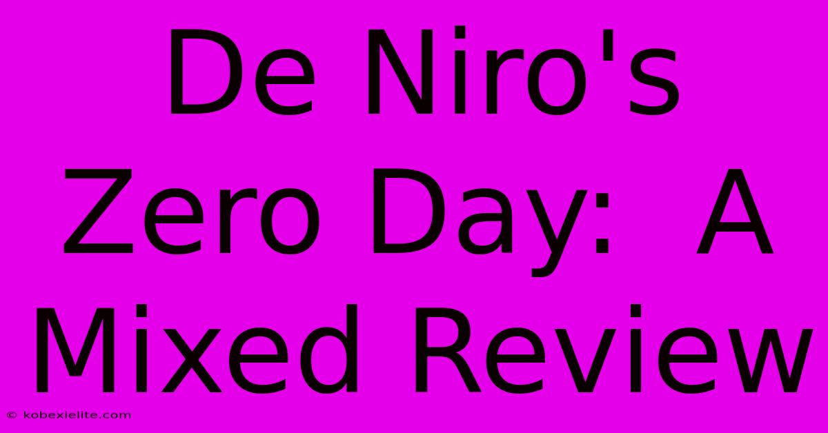 De Niro's Zero Day:  A Mixed Review