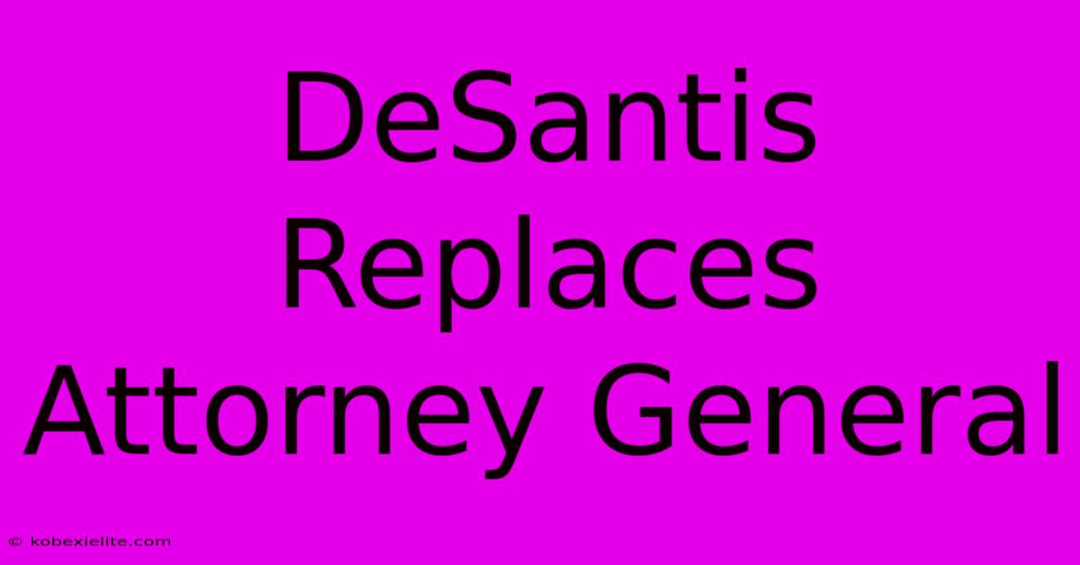 DeSantis Replaces Attorney General