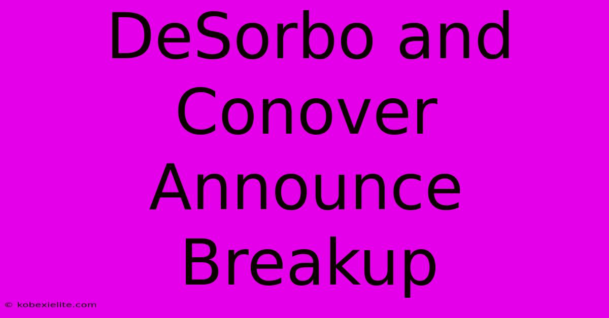 DeSorbo And Conover Announce Breakup