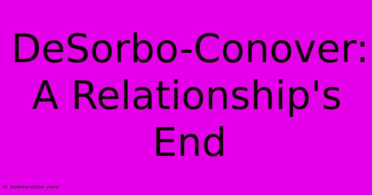 DeSorbo-Conover: A Relationship's End