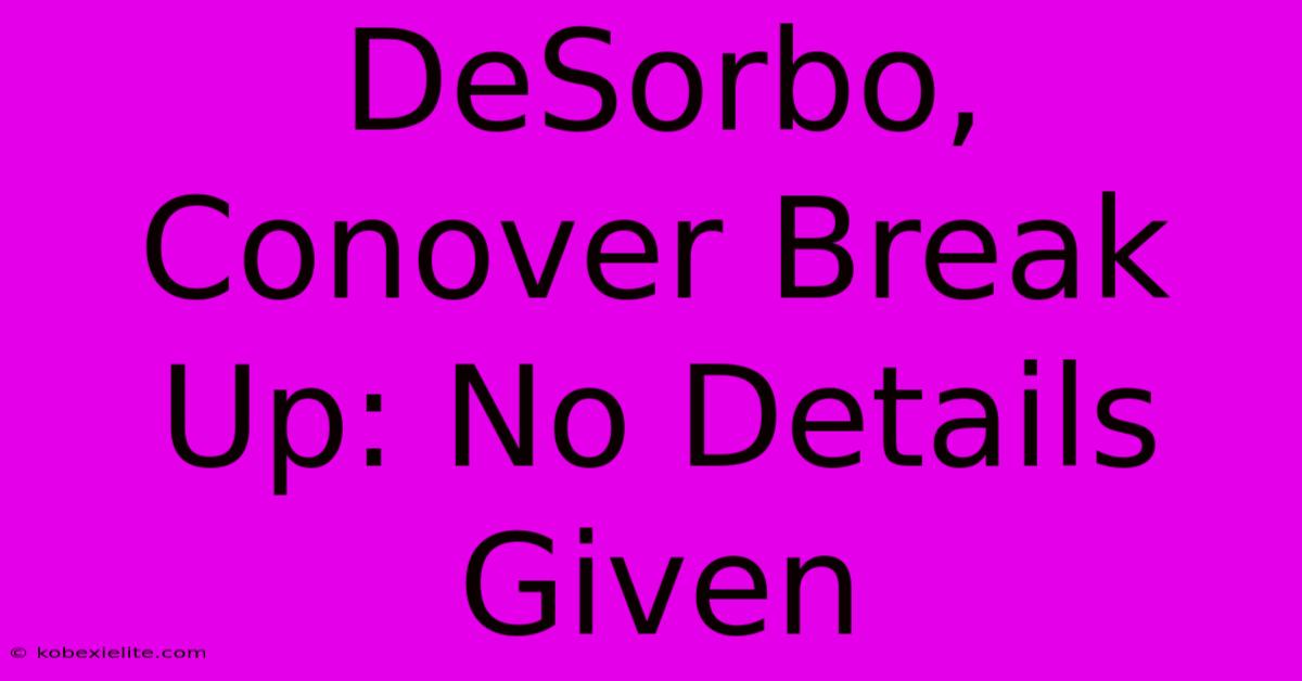 DeSorbo, Conover Break Up: No Details Given