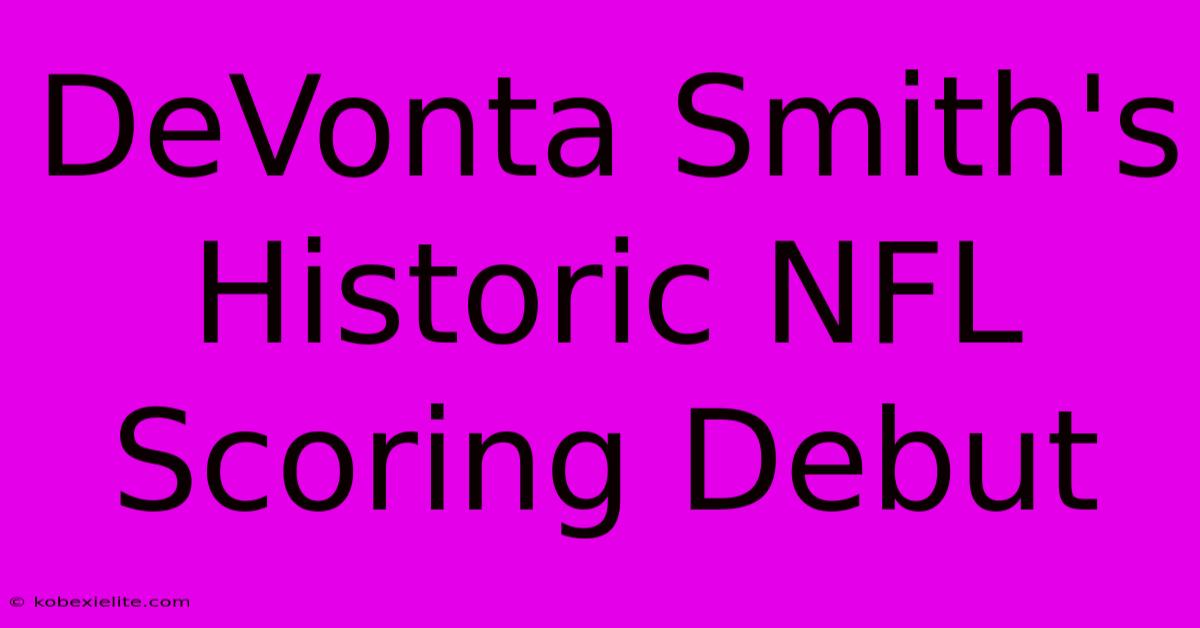 DeVonta Smith's Historic NFL Scoring Debut