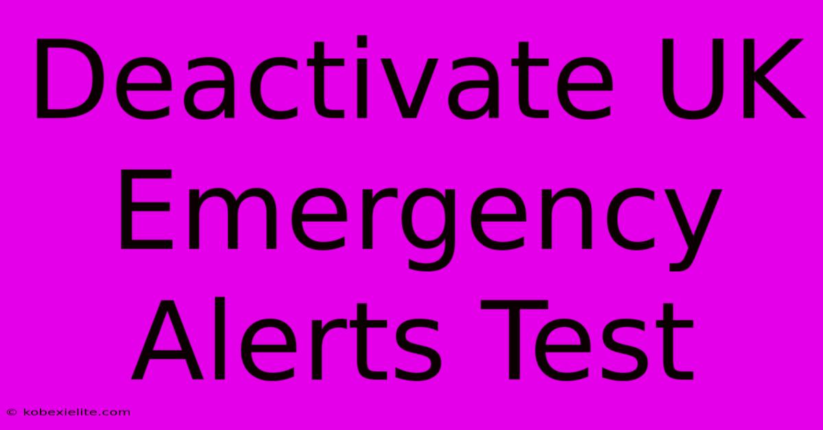 Deactivate UK Emergency Alerts Test