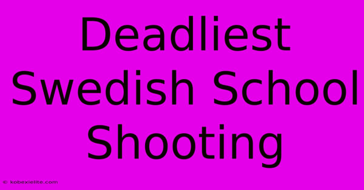 Deadliest Swedish School Shooting