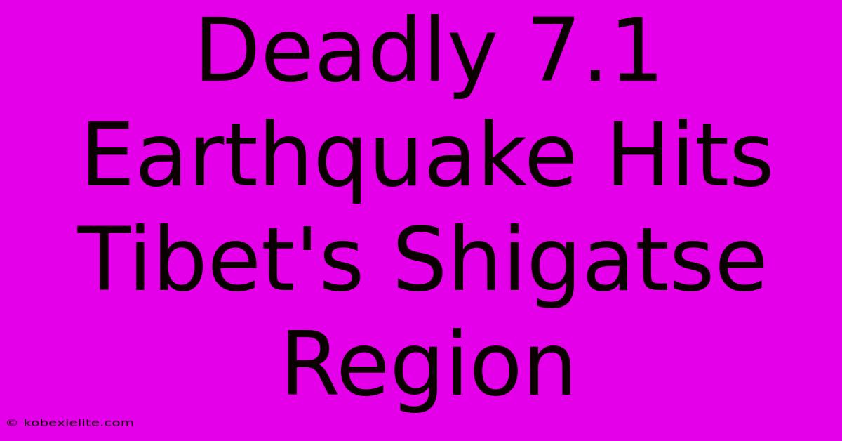 Deadly 7.1 Earthquake Hits Tibet's Shigatse Region