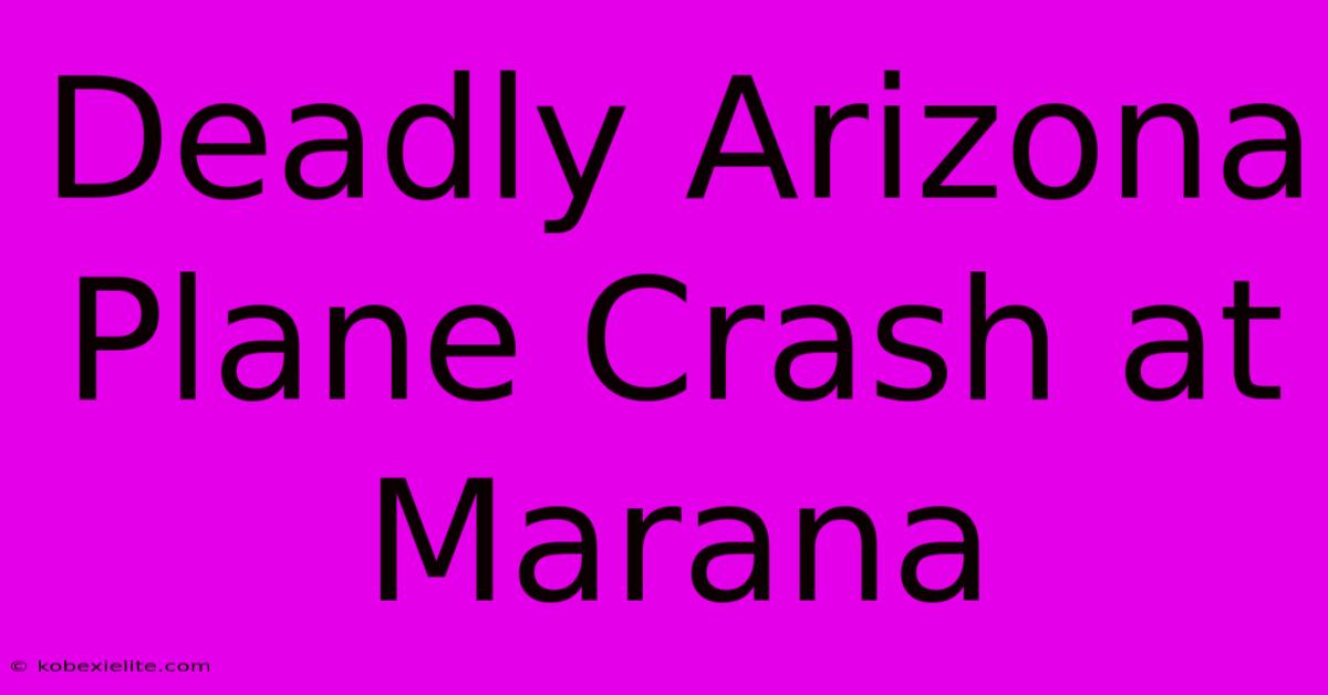 Deadly Arizona Plane Crash At Marana